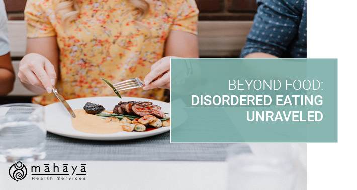Beyond Food – Disordered Eating, Unraveled | Mahaya Health Services | Toronto Naturopathic Clinic Downtown