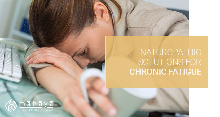 Naturopathic Solutions For Chronic Fatigue | Mahaya Health Services | Toronto Naturopathic Clinic Downtown